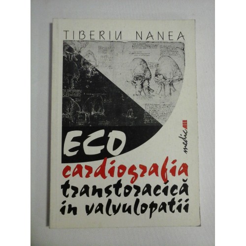 ECOCARDIOGRAFIA TRANSTORACICA IN VALVULOPATII - Tiberiu NANEA ECOCARDIOGRAFIA TRANSTORACICA IN VALVULOPATII - Tiberiu NANEA